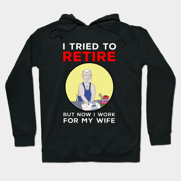 I tried to retire but now I work for my wife Hoodie by DiegoCarvalho